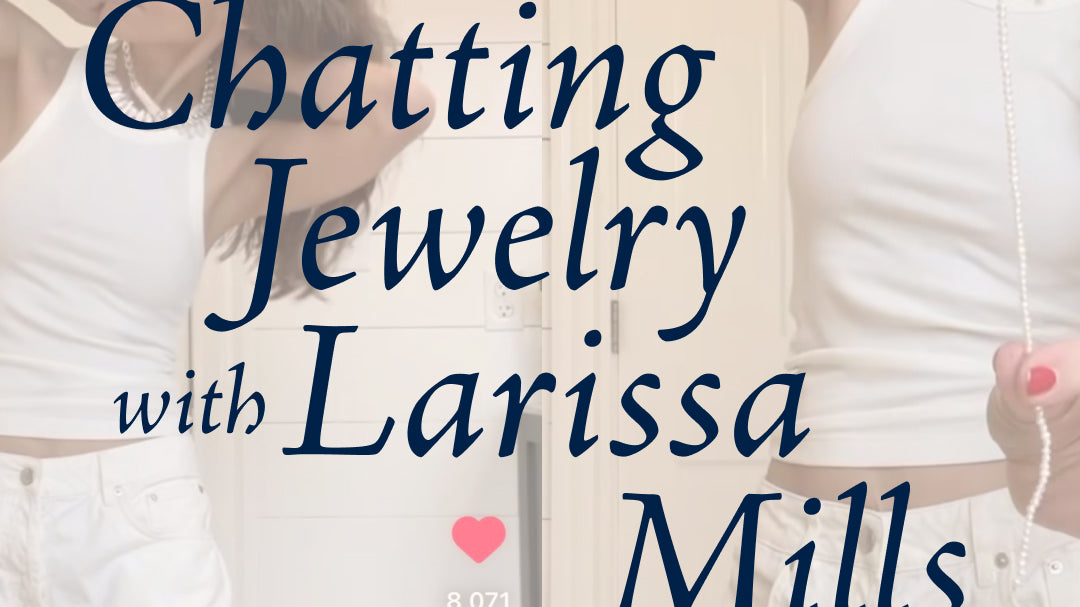 Chatting Jewelry with Larissa Mills